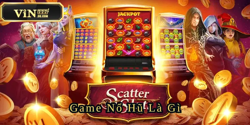 Game Nổ Hũ Là Gì - Vin777 Giải Đáp Thắc Mắc Hội Viên 2025 1 game-no-hu-la-gi