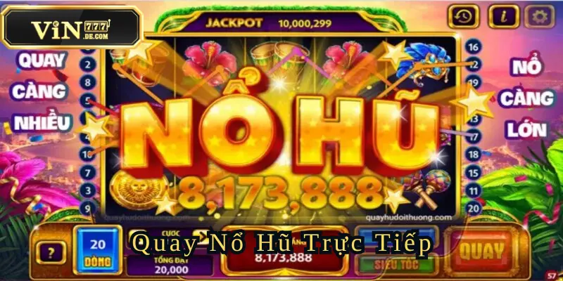 Quay Nổ Hũ Trực Tiếp - Loại Hình Cá Cược Mới Cùng VIN777 1 quay-no-hu-trưc-tiep