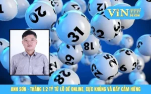 Anh Sơn - Thắng 1.2 Tỷ Từ Lô Đề Online, Cực Khủng Và Đầy Cảm Hứng 2 Anh Sơn - Thắng 1.2 Tỷ Từ Lô Đề Online
