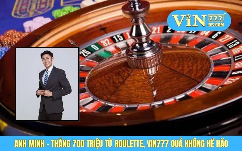 Anh Minh - Thắng 700 Triệu Từ Roulette, VIN777 Quả Không Hề Hão 1 Anh Minh - Thắng 700 Triệu Từ Roulette, VIN777 Quả Không Hề Hão