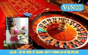 Chị Hà - Lãi 90 Triệu Từ Casino, VIN777 Mang Lại Cơ Hội Đổi Đời 4 Chị Hà - Lãi 90 Triệu Từ Casino, VIN777 Mang Lại Cơ Hội Đổi Đời