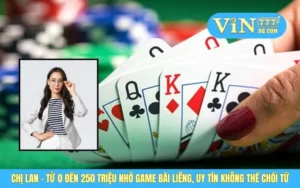 Chị Lan - Từ 0 Đến 250 Triệu Nhờ Game Bài Liêng, Uy Tín Không Thể Chối Từ 2 Chị Lan - Từ 0 Đến 250 Triệu Nhờ Game Bài Liêng, Uy Tín Không Thể Chối Từ