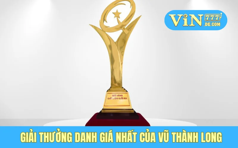 Giải thưởng danh giá nhất của Vũ Thành Long