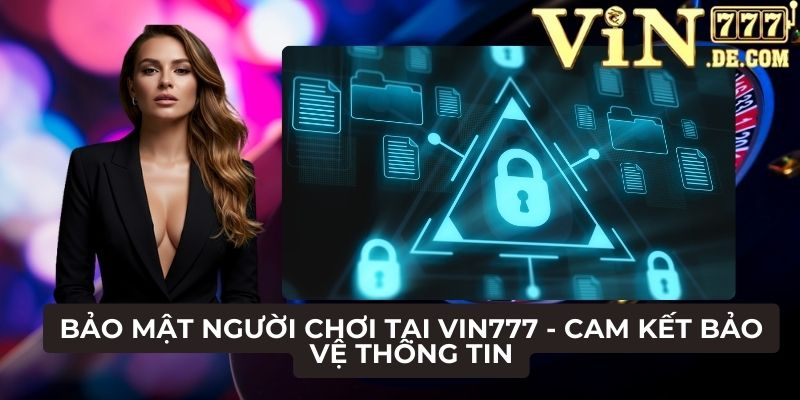 Bảo mật người chơi tại VIN777 - Cam kết bảo vệ thông tin 1 Bảo mật người chơi