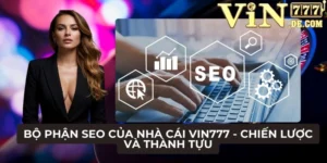 Bộ phận SEO của nhà cái VIN777 - Chiến lược và thành tựu 2 Bộ phận SEO của nhà cái VIN777