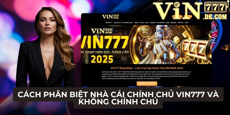 Cách phân biệt nhà cái chính chủ VIN777 và không chính chủ 1 Cách phân biệt nhà cái chính chủ VIN777 và không chính chủ
