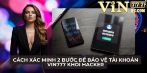 Cách xác minh 2 bước để bảo vệ tài khoản VIN777 khỏi hacker 6 Cách xác minh 2 bước để bảo vệ tài khoản