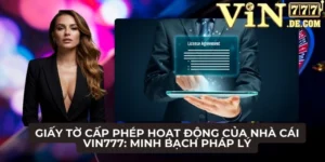 Giấy tờ cấp phép hoạt động của nhà cái VIN777: Minh bạch pháp lý 5 Giấy tờ cấp phép hoạt động của nhà cái VIN777
