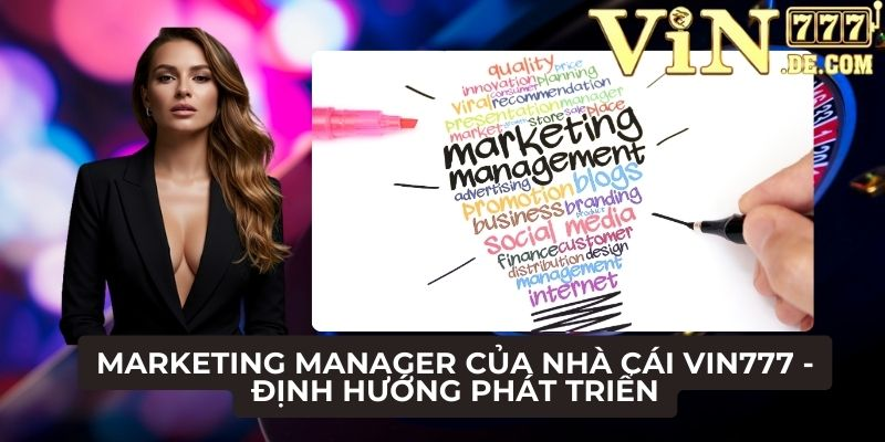 Marketing Manager của nhà cái VIN777 - Định hướng phát triển 1 Marketing Manager của nhà cái VIN777