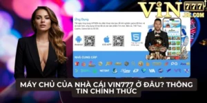 Máy chủ của nhà cái VIN777 ở đâu? Thông tin chính thức 4 Máy chủ của nhà cái VIN777 ở đâu