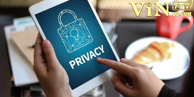 Quyền riêng tư tại VIN777 - Chính sách bảo vệ dữ liệu cá nhân 2 Quyền riêng tư